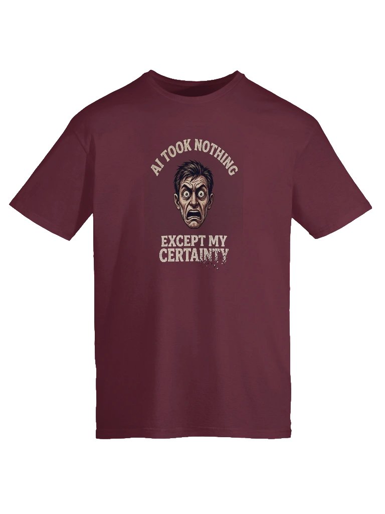 AI TOOK NOTHING EXCEPT MY CERTAINTY | AI Anxiety Shirt for Tech Professionals Gift Idea product image (5)
