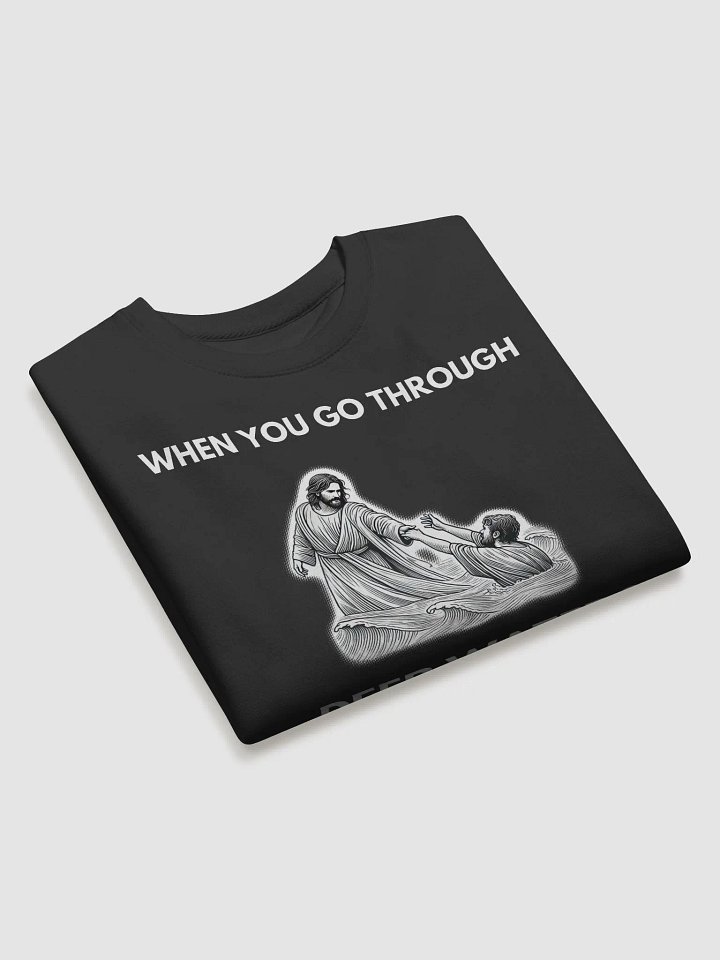 When You Go Through Deep Waters - Sweatshirt product image (2)