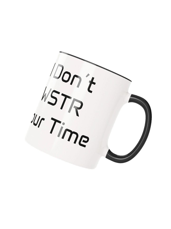 I Don't WSTR Your Time - Mug product image (29)