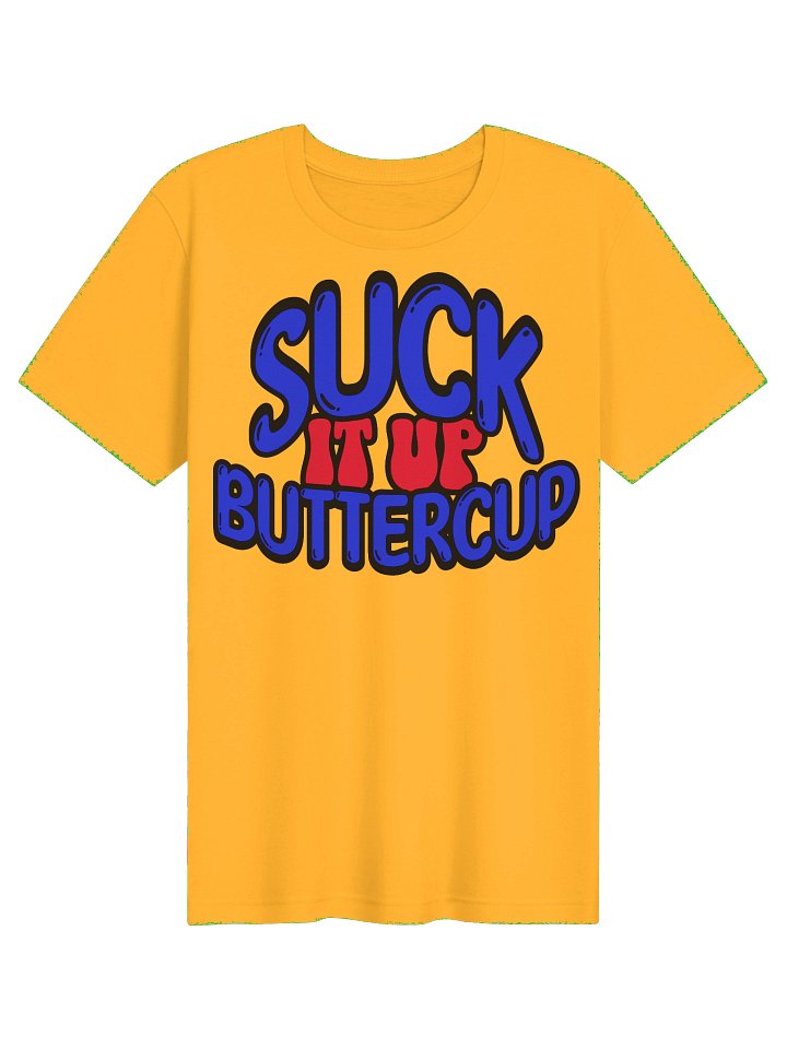 Suck It Up Buttercup - Tee product image (13)