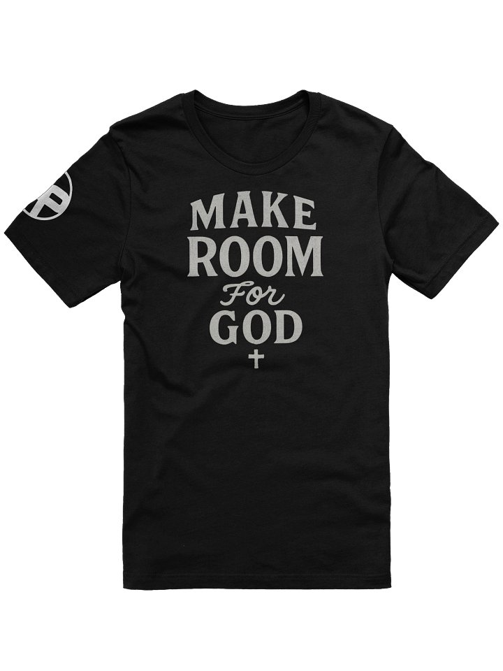 Make Room for God T-shirt product image (1)