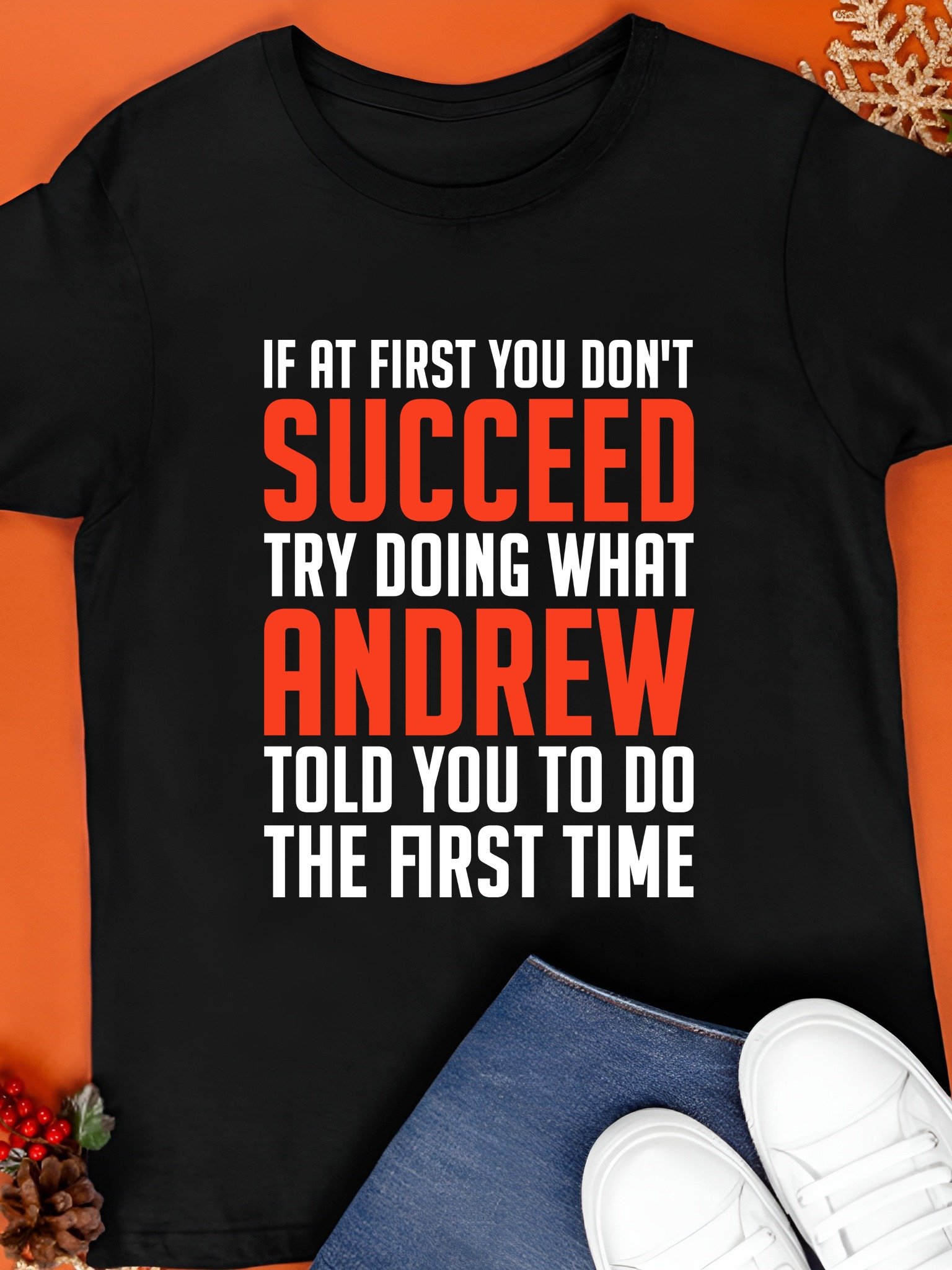 If At First You Don't Succeed Try Doing What Andrew T-Shirt product image (1)