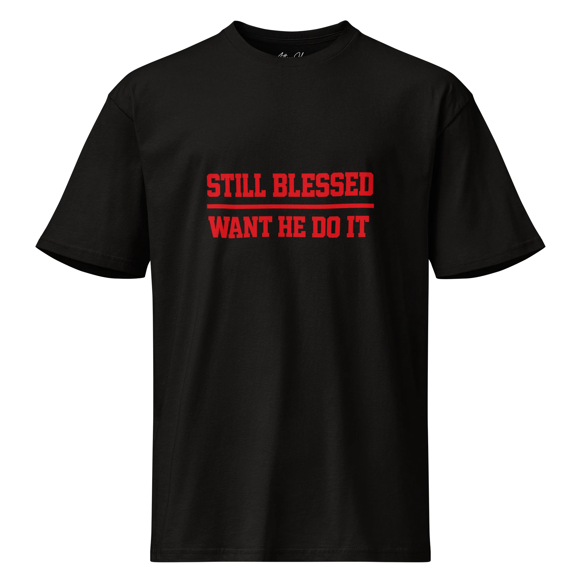 Still Blessed Want He Do It Tee product image (1)