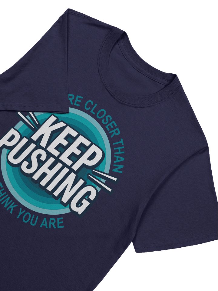 KEEP PUSHING - YOU’RE CLOSER THAN YOU THINK YOU ARE GRAPHIC T- SHIRT Blue product image (41)