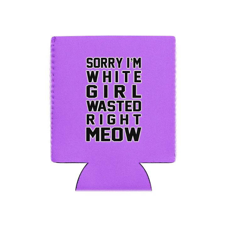 White Girl Wasted Right Meow Can Cooler product image (1)