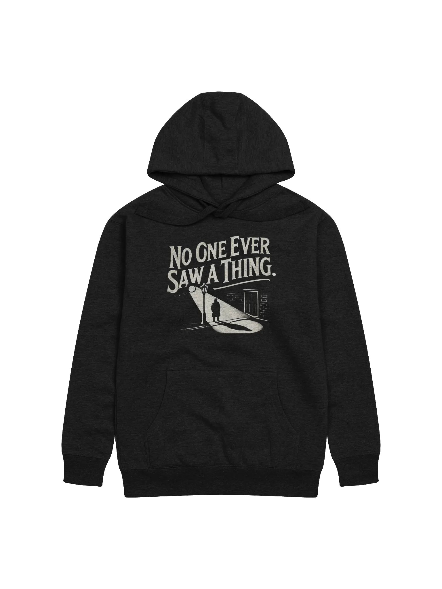 "No One Ever Saw A Thing" Unisex Hoodie product image (1)