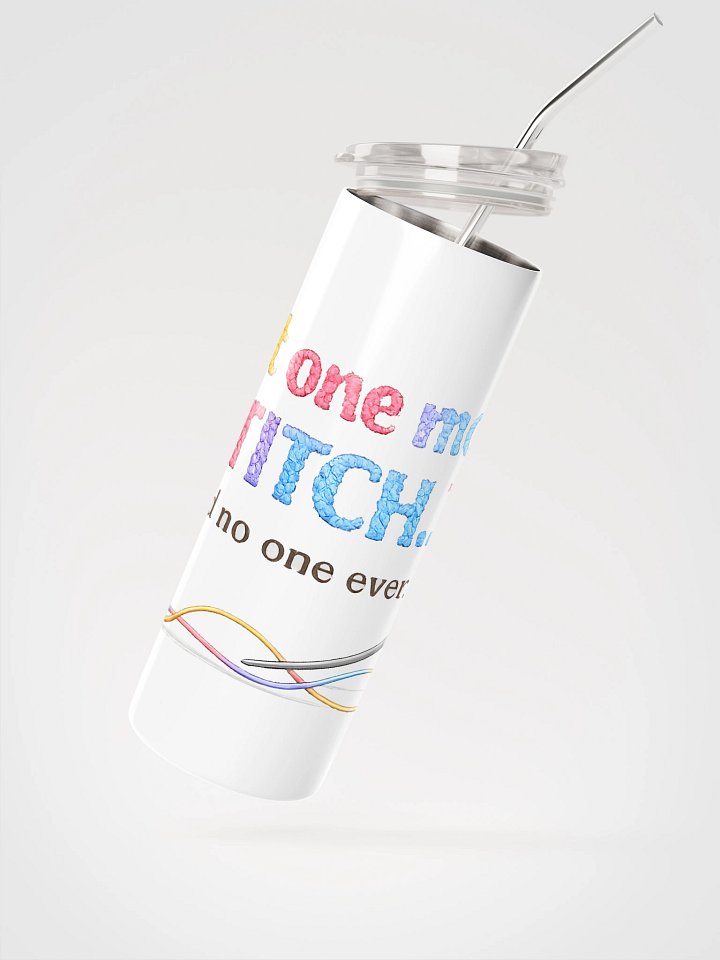 Just one more stitch...said no one ever Steel Tumbler product image (2)