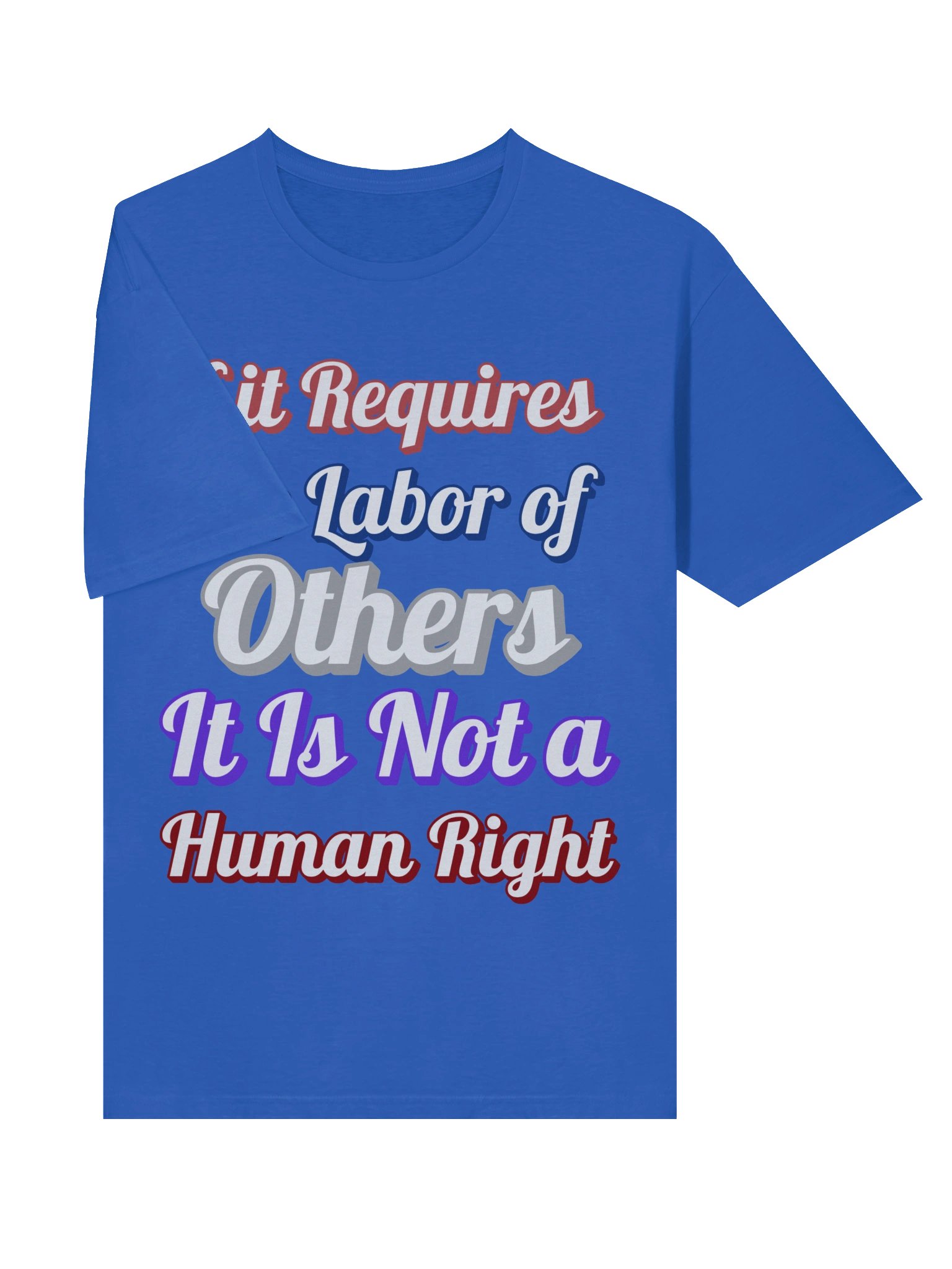 If it Requires the Labor of Others, Tee product image (22)