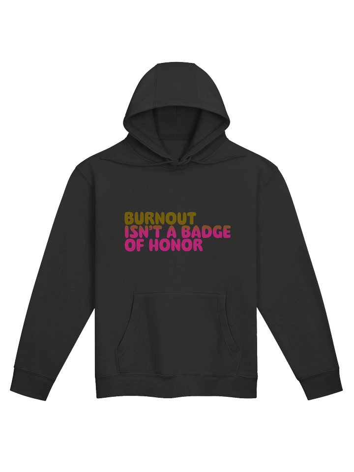 Burnout Isn't A Badge Of Honor Premium Hoodie product image (1)