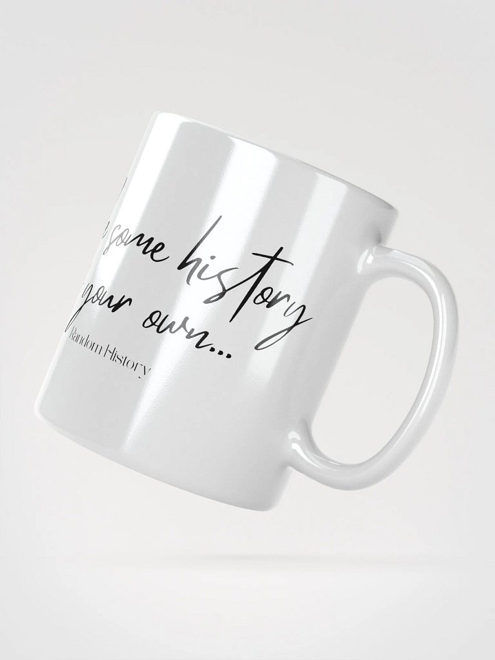 Make Some History of Your Own Mug product image (4)