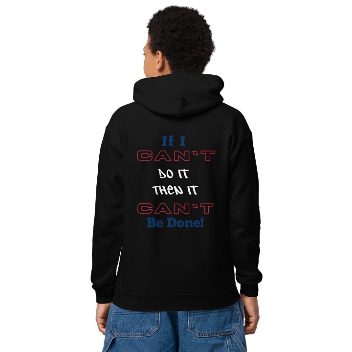 If I Can't Do It, Then It Can't Be DONE - Hoodie product image (1)