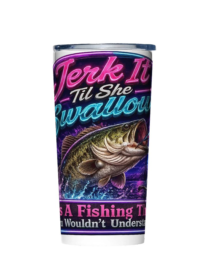 Jerk It Til She Swallows Neon Tumbler product image (1)