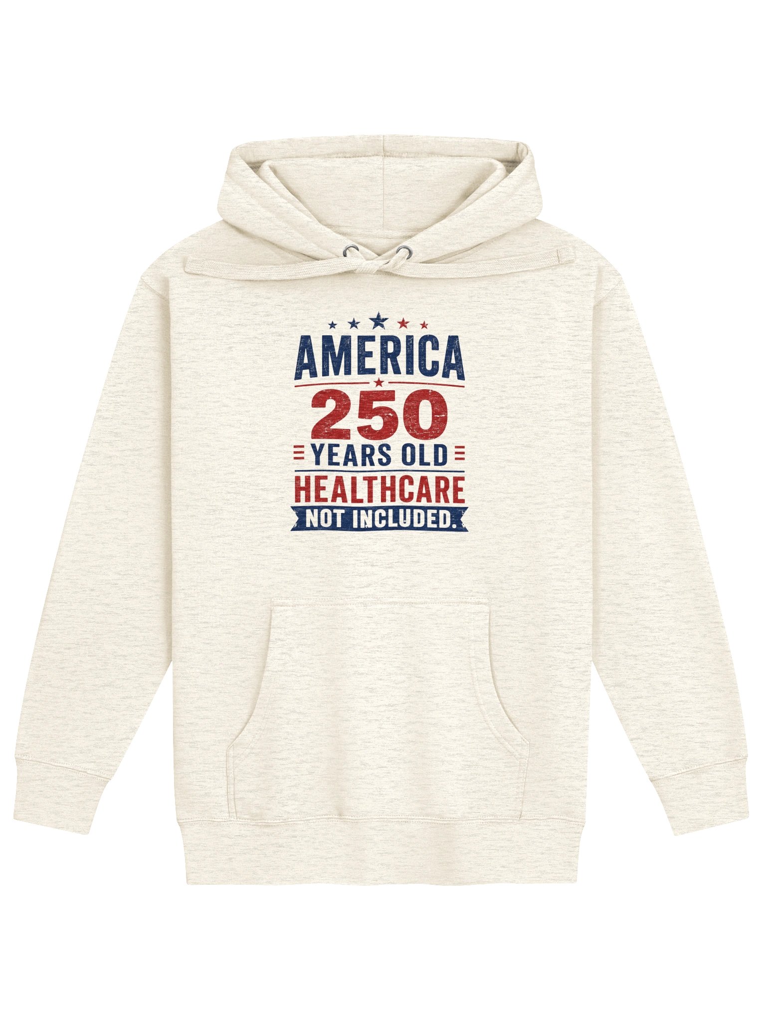 AMERICA — 250 YEARS OLD. HEALTHCARE NOT INCLUDED - HOODIE product image (2)