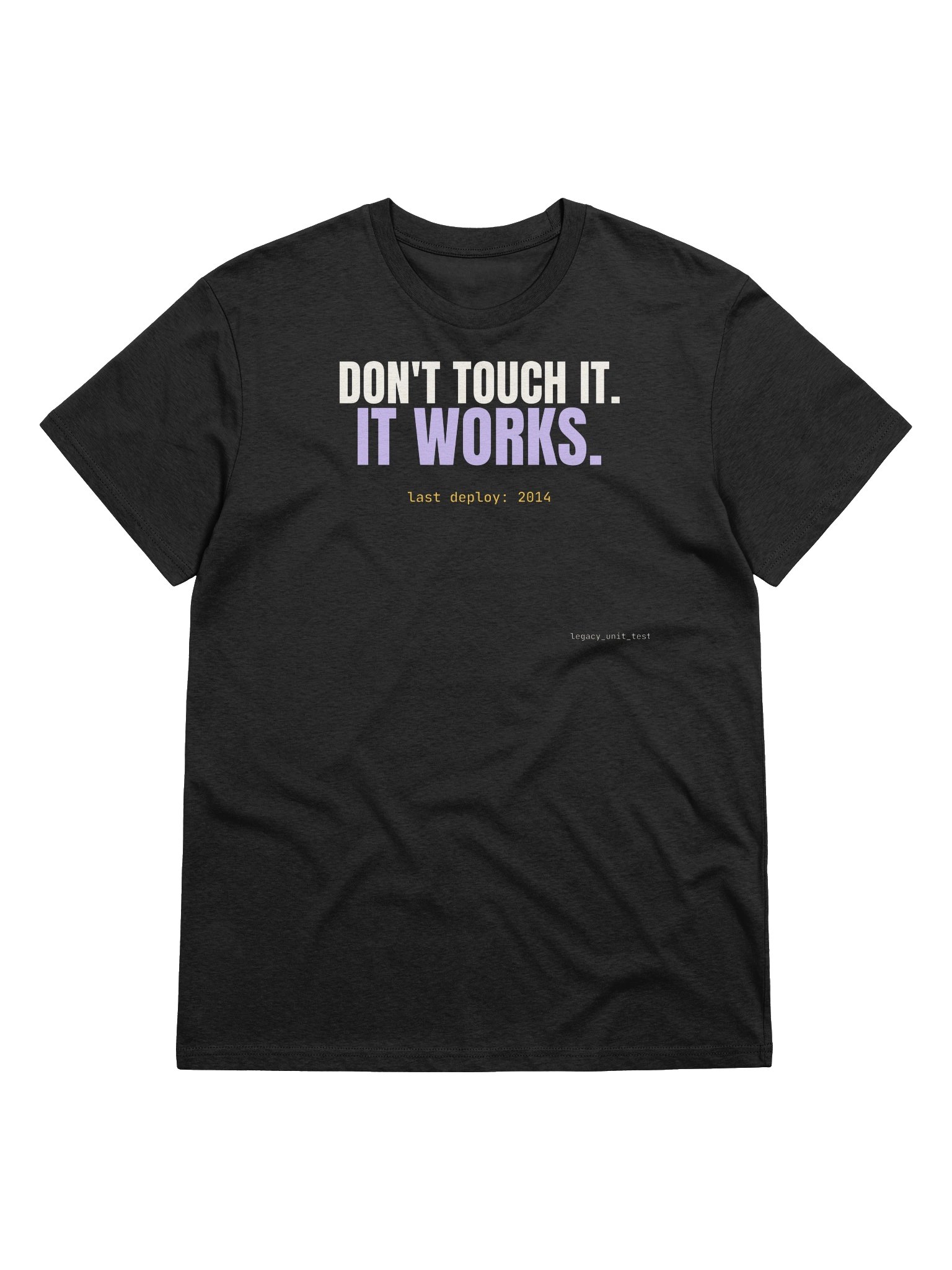 Don't touch it. It works. tee product image (17)