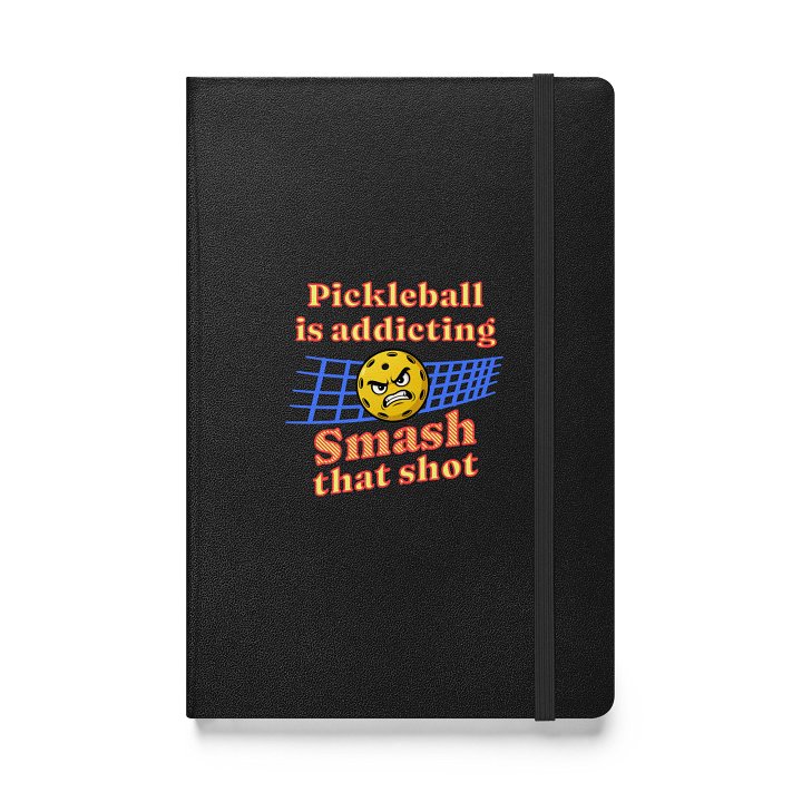 Pickleball Is Addicting Smash That Shot Hardcover Journal product image (1)