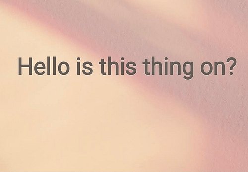 Hello is thing on?