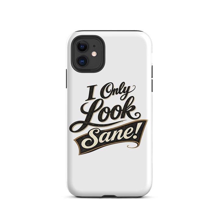 I Only Look Sane iPhone Case product image (28)