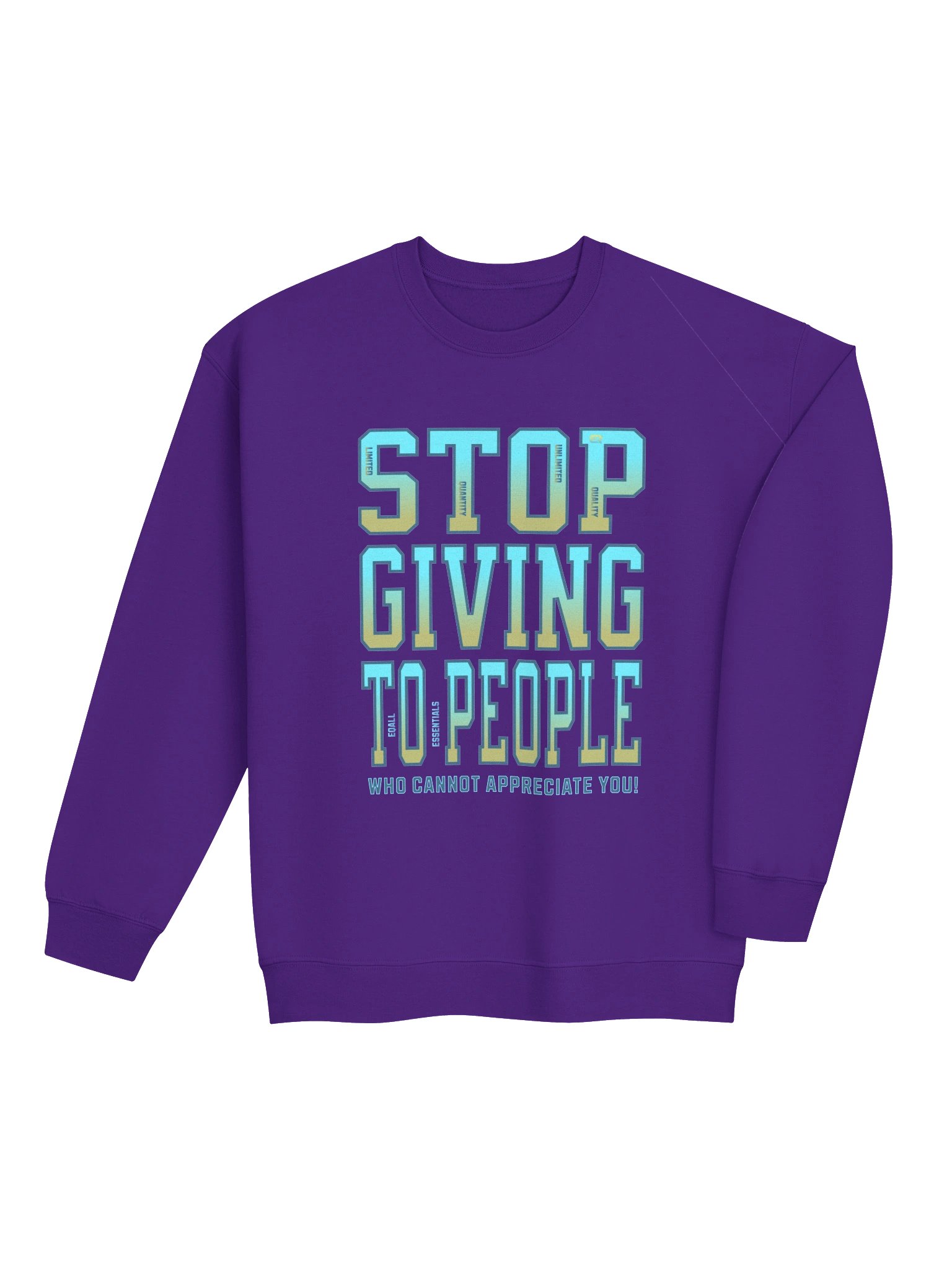 Stop Giving If Not Appreciated! Gildan Unisex Sweatshirt_R3CVR.i by EQALL® Essentials_Turquoise product image (28)