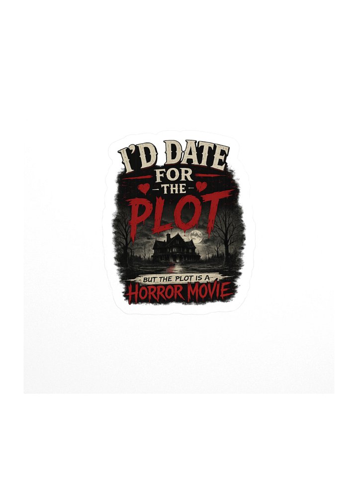 I'd Date for the Plot Horror Sticker product image (1)