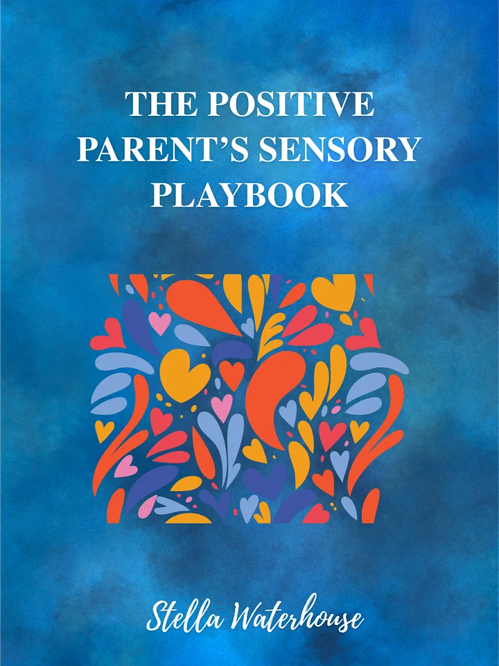 THE POSITIVE PARENT’S SENSORY PLAYBOOK From Surviving to ThrivingPDF product image (1)