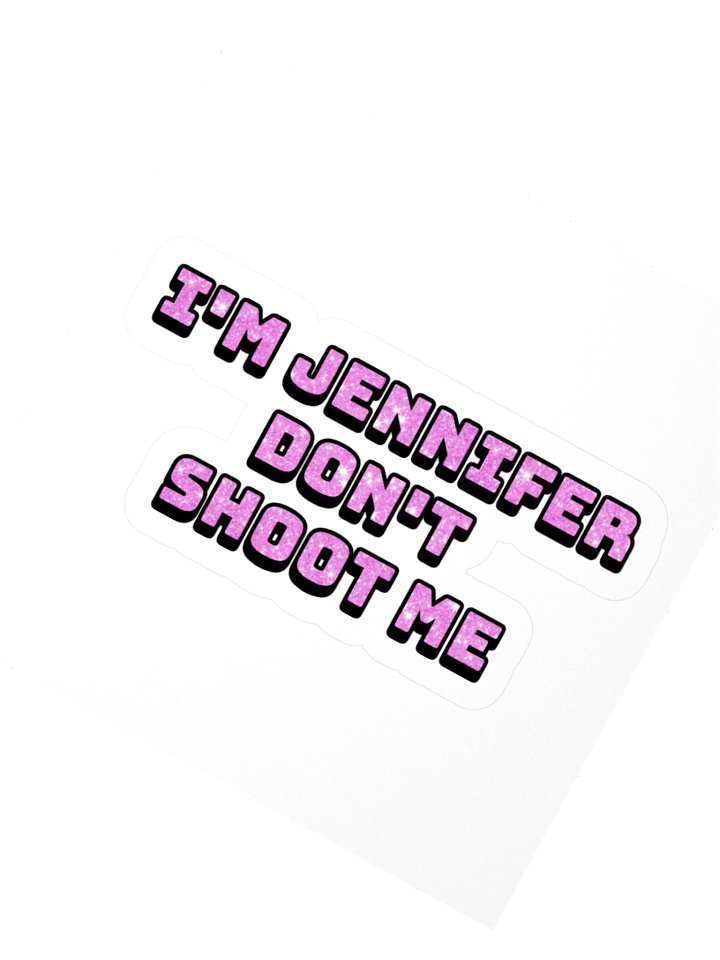 I'm Jennifer Don't Shoot Me Sticker product image (3)