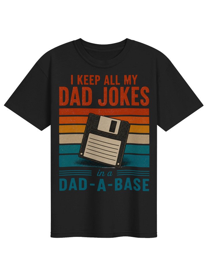 I Keep All My Dad Jokes in a Dad-A-Base Funny Retro T-Shirt product image (1)