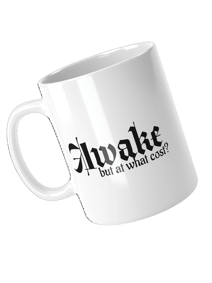"Awake, but at what cost?" Mug product image (2)
