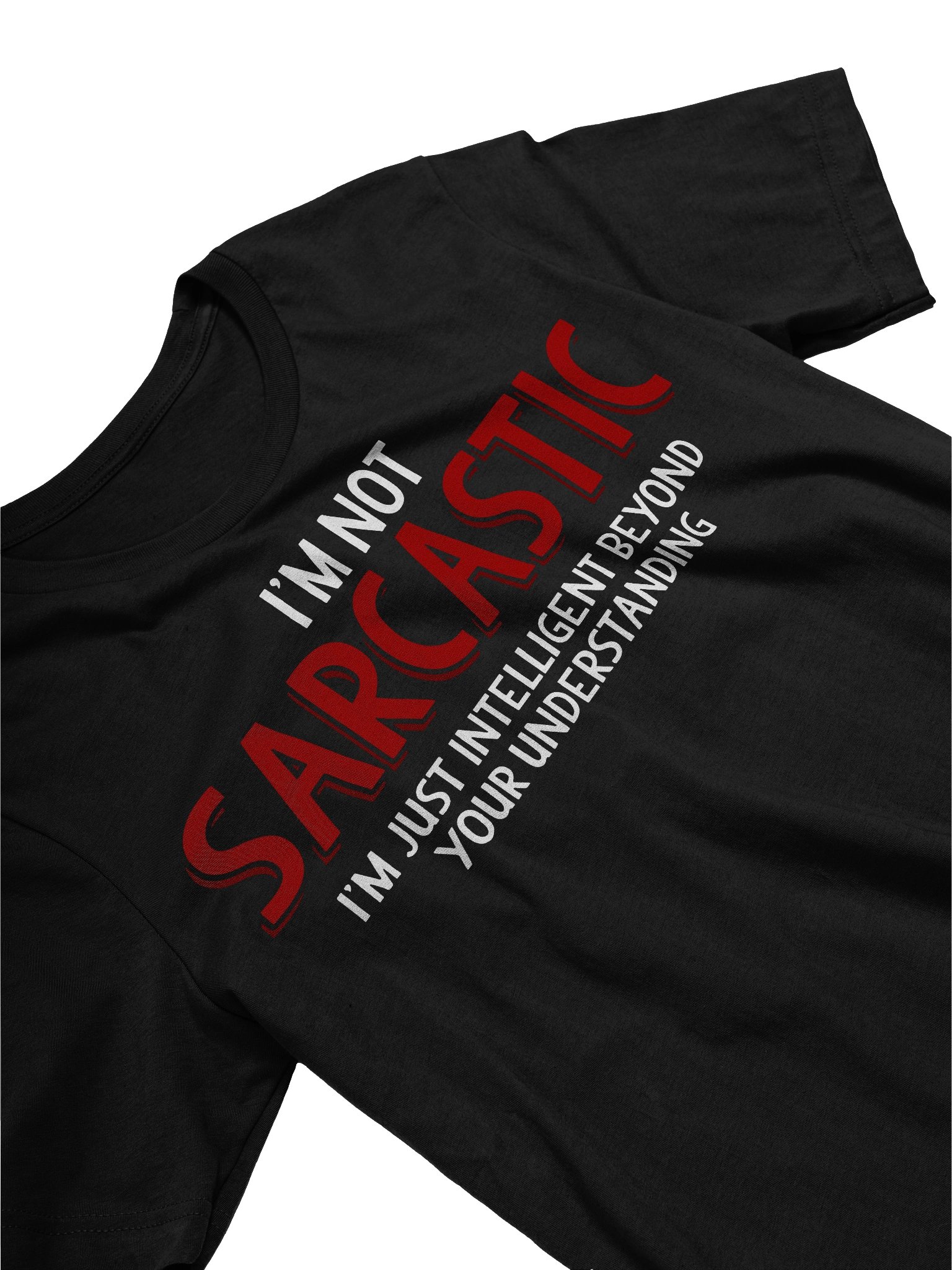 I'M NOT SARCASTIC — Bold Statement Tee product image (2)