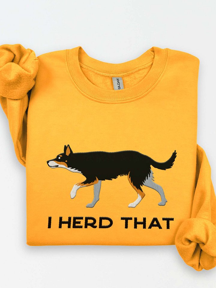 I Herd That Sweatshirt (Embroidered) of an Australian Kelpie(Tricolor) product image (1)