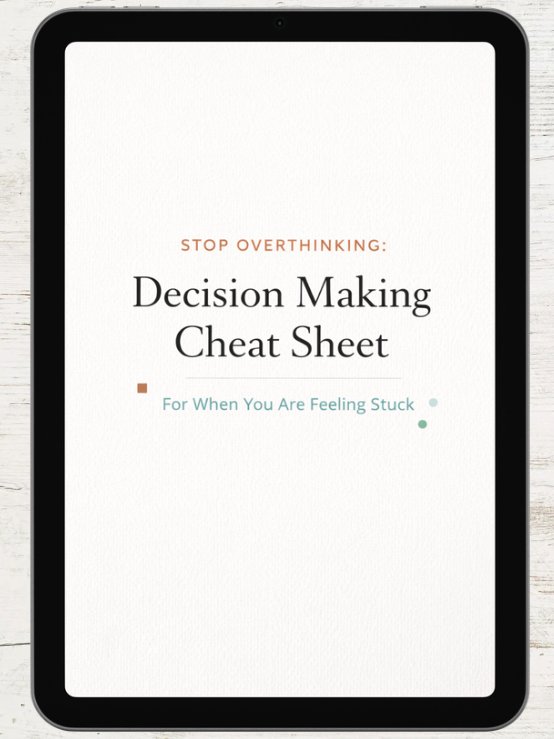 Stop Overthinking: A Decision Making Cheat Sheet For When You Are Feeling Stuck product image (1)