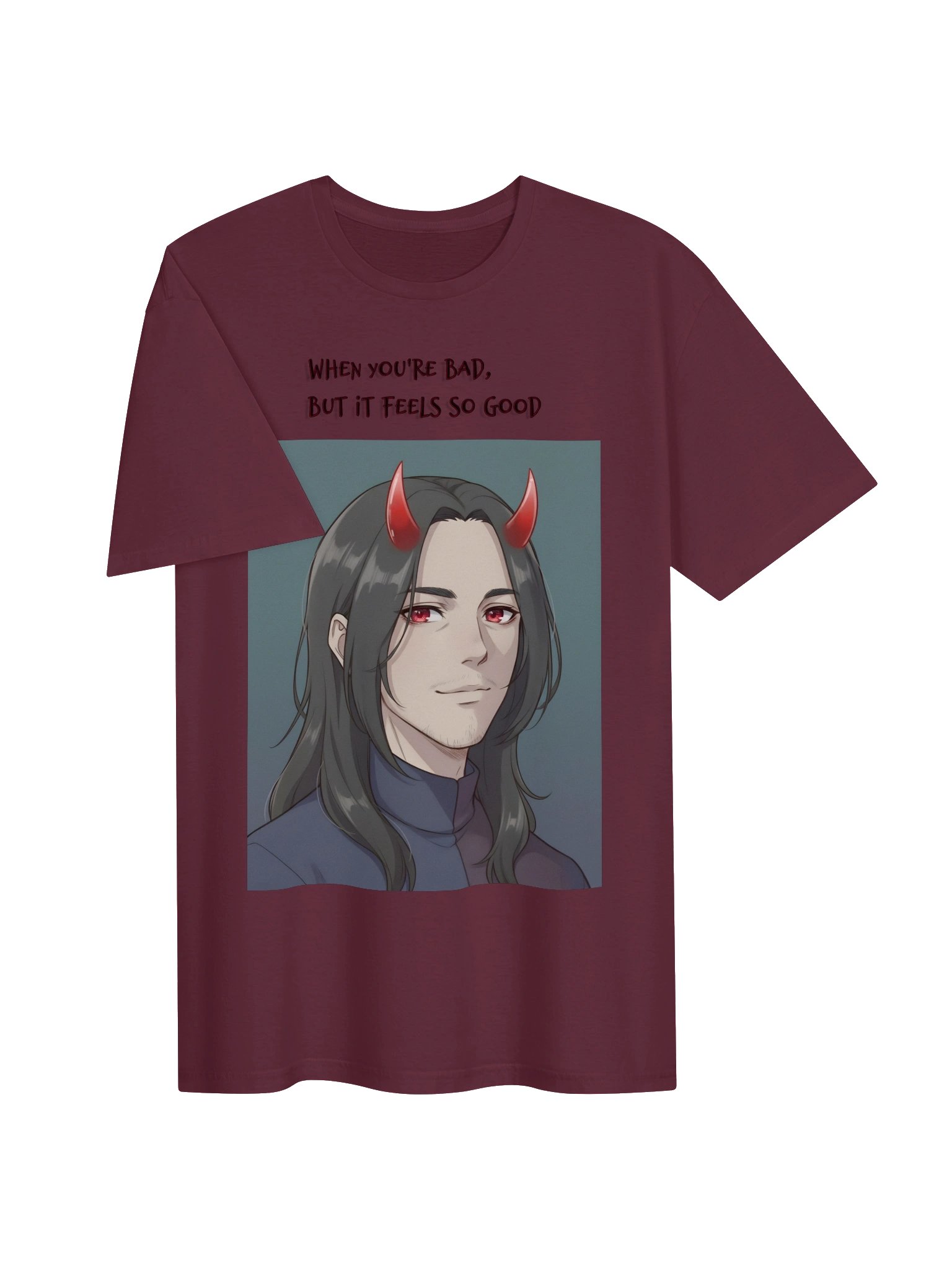 when your bad t shirt product image (3)