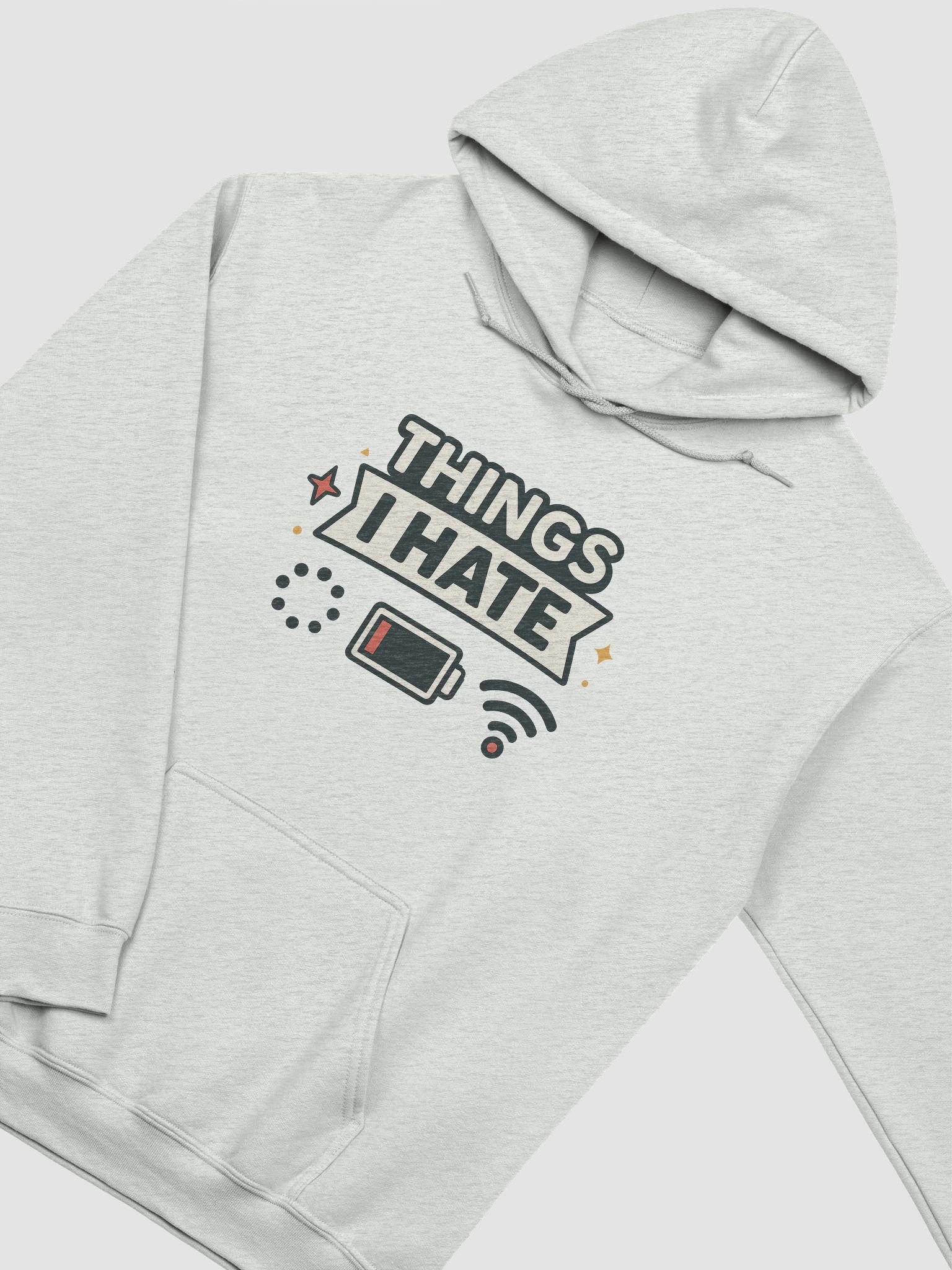 Things I HATE Hoodie product image (2)