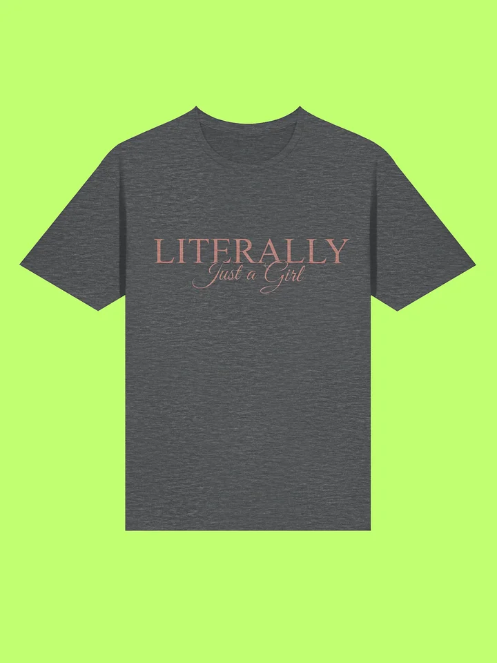 Literally Just a Girl Shirt product image (114)