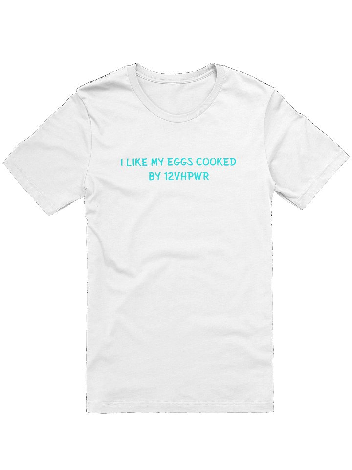 I Like My Eggs Cooked BY 12VHPWR. Meme T Shirt product image (2)