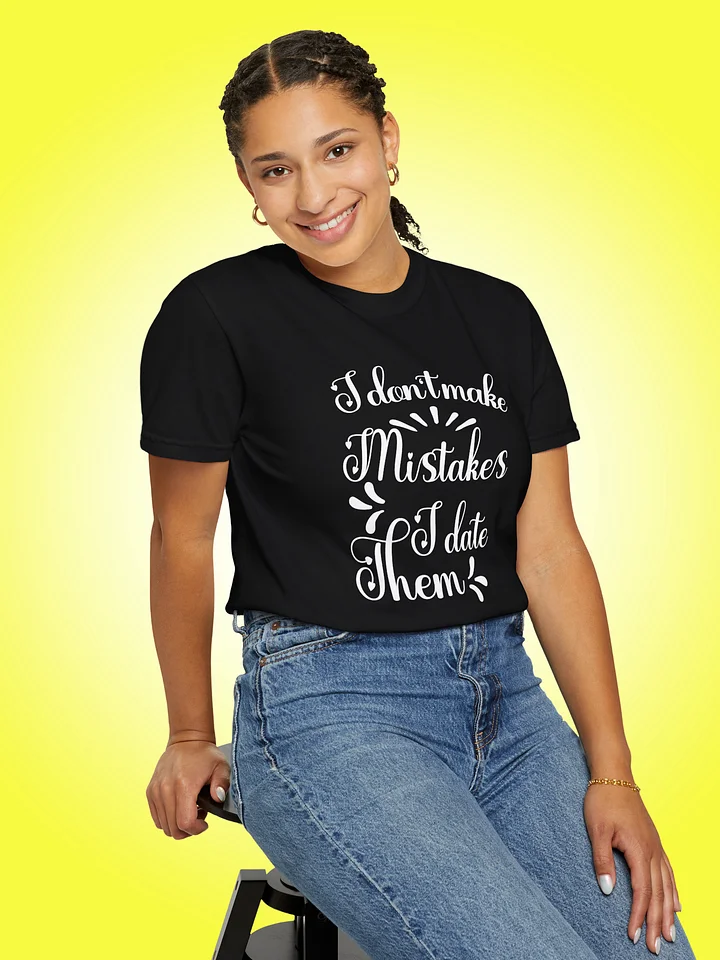 I Don't Make Mistakes I Date Them product image (1)