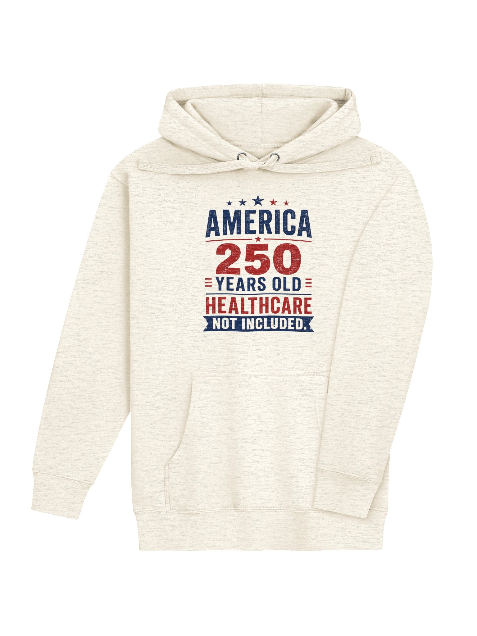 AMERICA — 250 YEARS OLD. HEALTHCARE NOT INCLUDED - HOODIE product image (8)