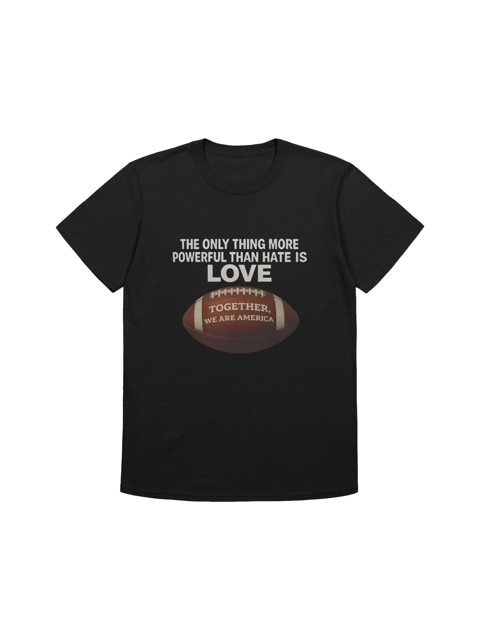 The Only Thing More Powerful Than Hate is Love Together We Are America T-Shirt product image (1)