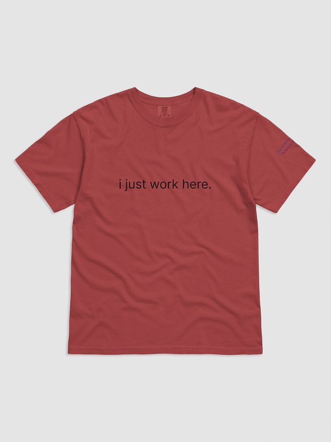 I just work here