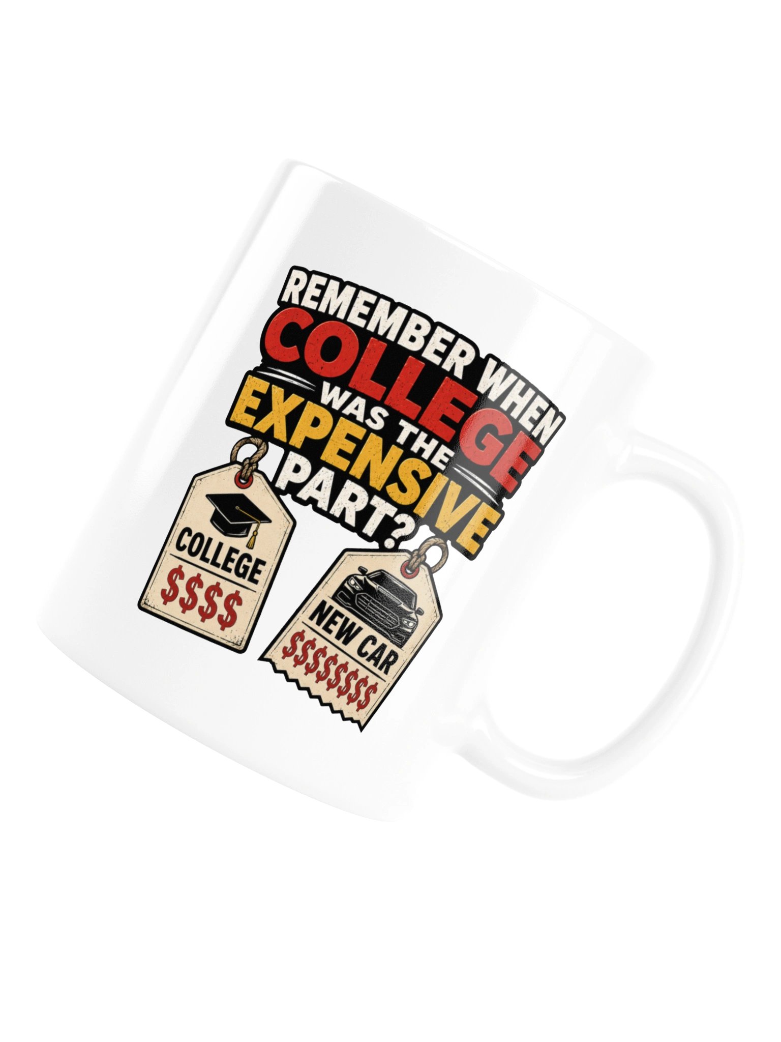 REMEMBER WHEN COLLEGE WAS THE EXPENSIVE PART? MUG product image (16)