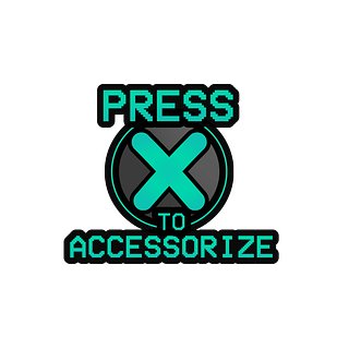 Press X To Accessorize