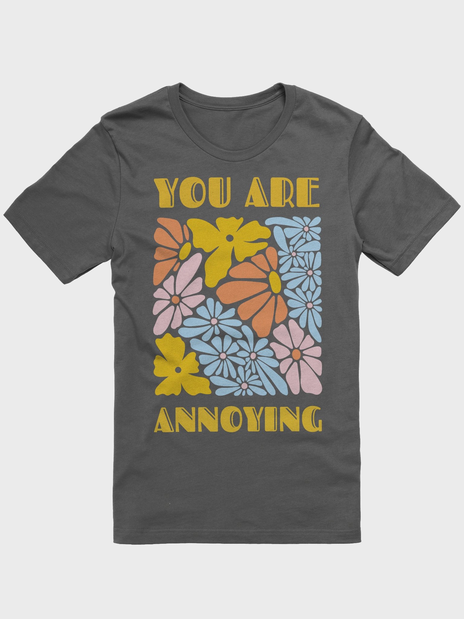 You Are Annoying tee product image (1)