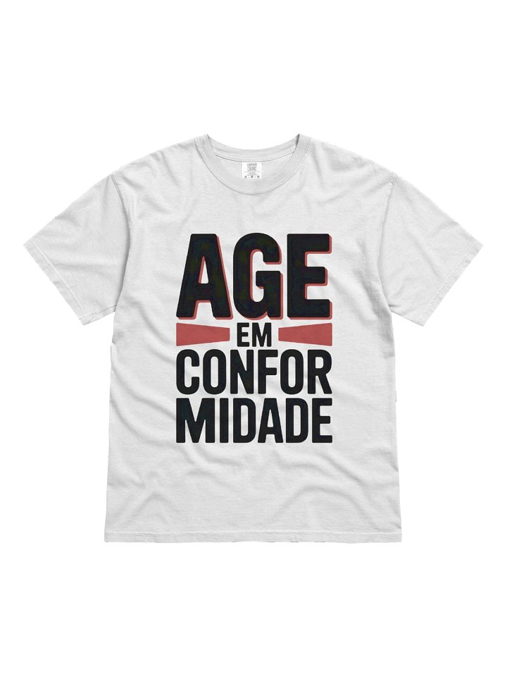 T-Shirt “Age em Conformidade” product image (1)