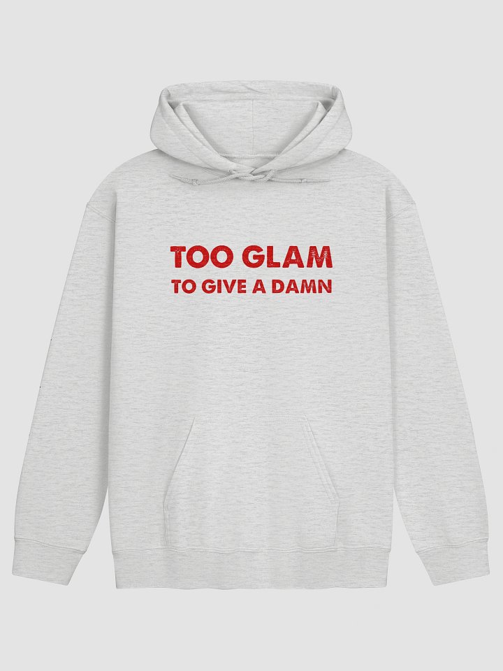Too Glam Too Give A Damn Hoodie product image (1)
