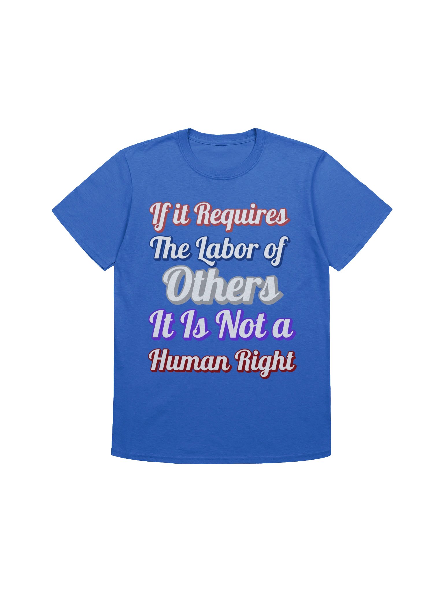 If it Requires the Labor of Others, Tee product image (4)