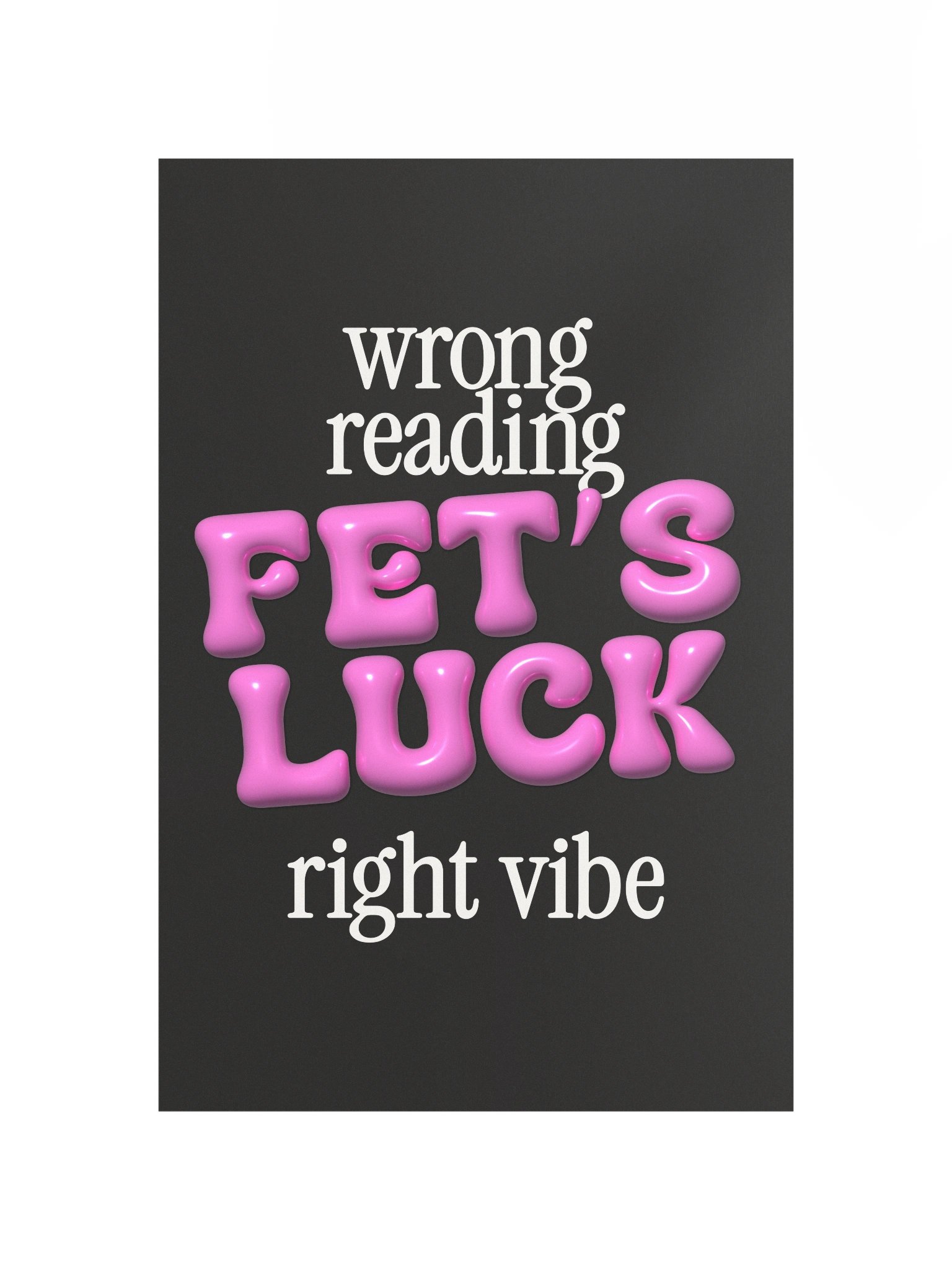 "FET'S LUCK" Typography Print Poster (Unframe) product image (6)