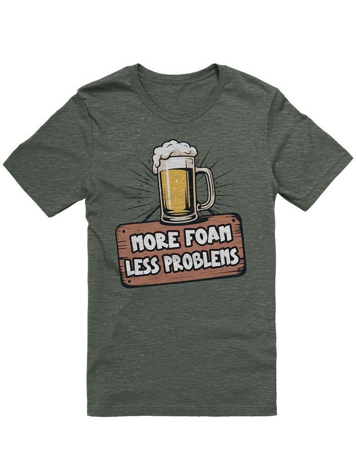 More Foam, Less Problems Tee product image (1)