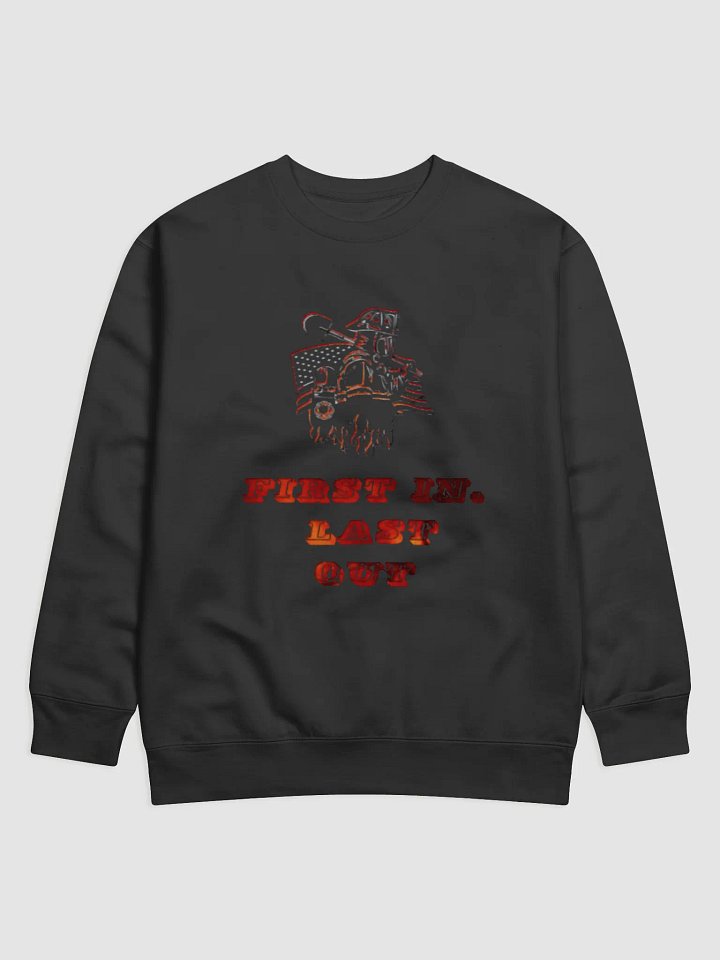 First In, Last Out Firefighter Premium Sweatshirt product image (1)