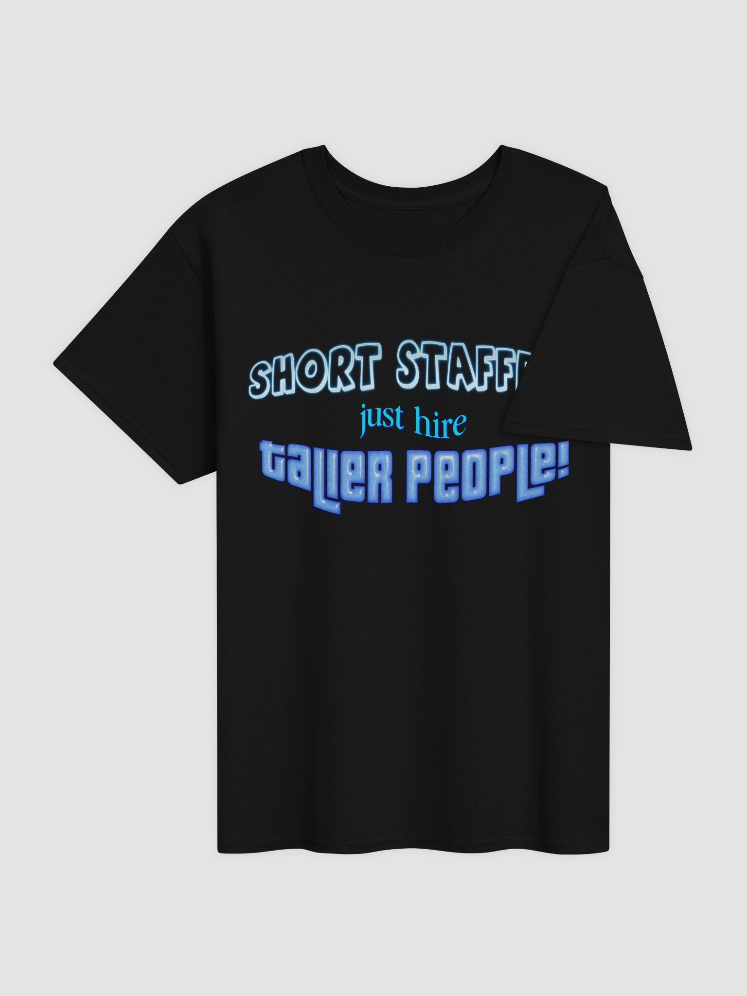 Short staffed? Just hire taller people T-shirt product image (14)