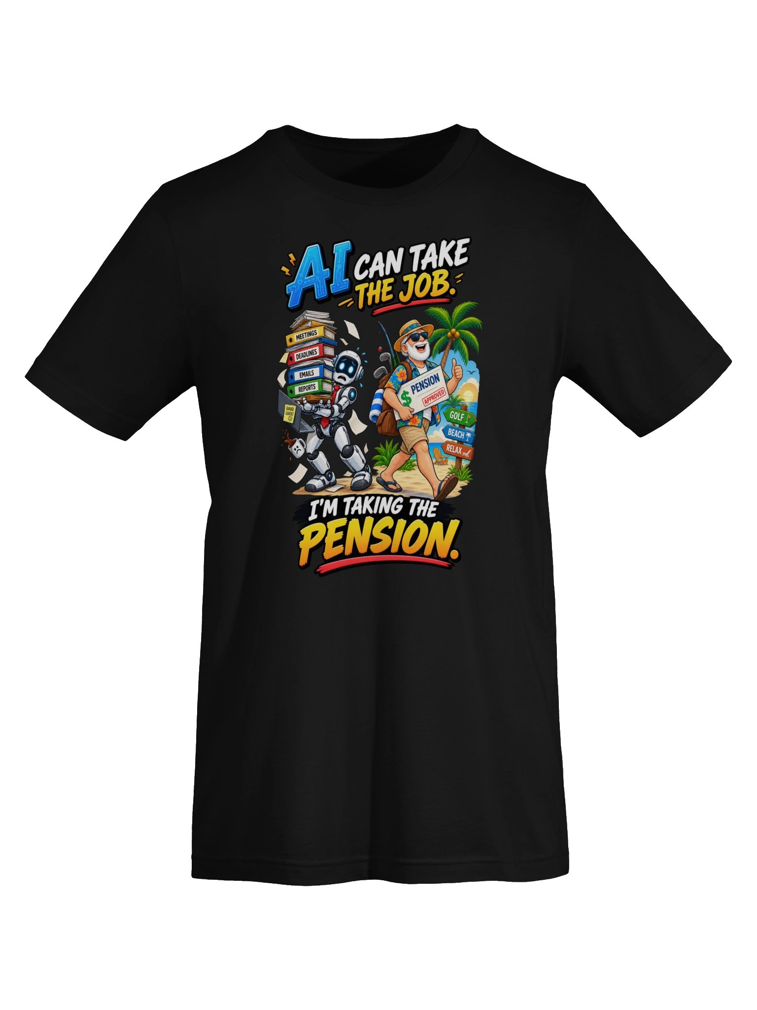 AI CAN TAKE THE JOB. I’M TAKING THE PENSION product image (10)