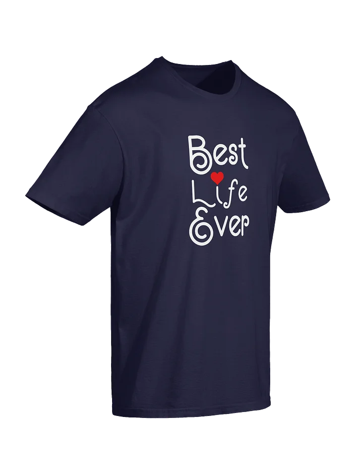 Best Life Ever Unisex T-Shirt product image (8)